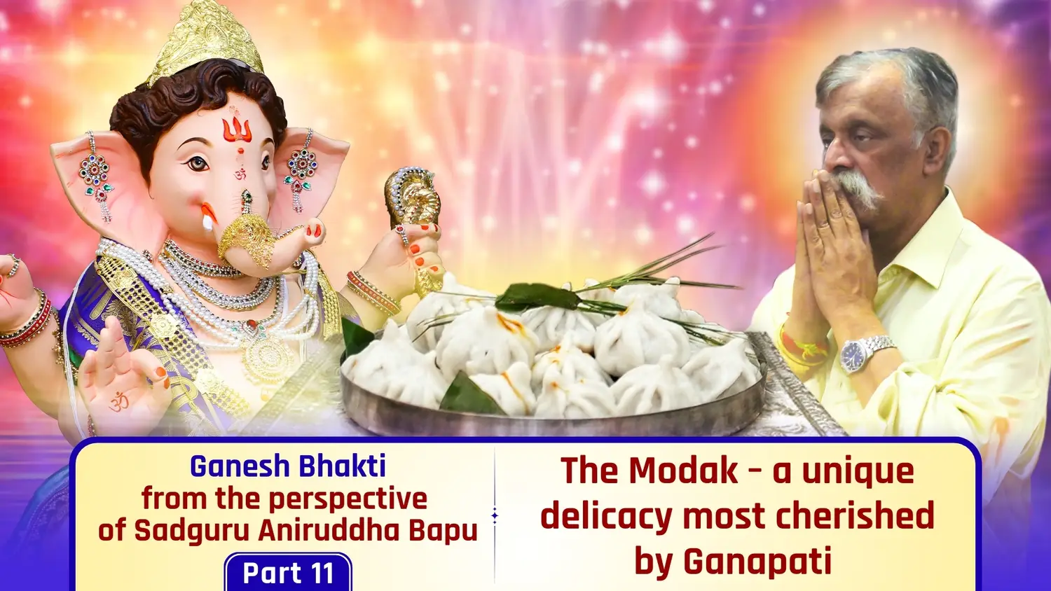 The Modak – a unique delicacy most cherished by Ganapati