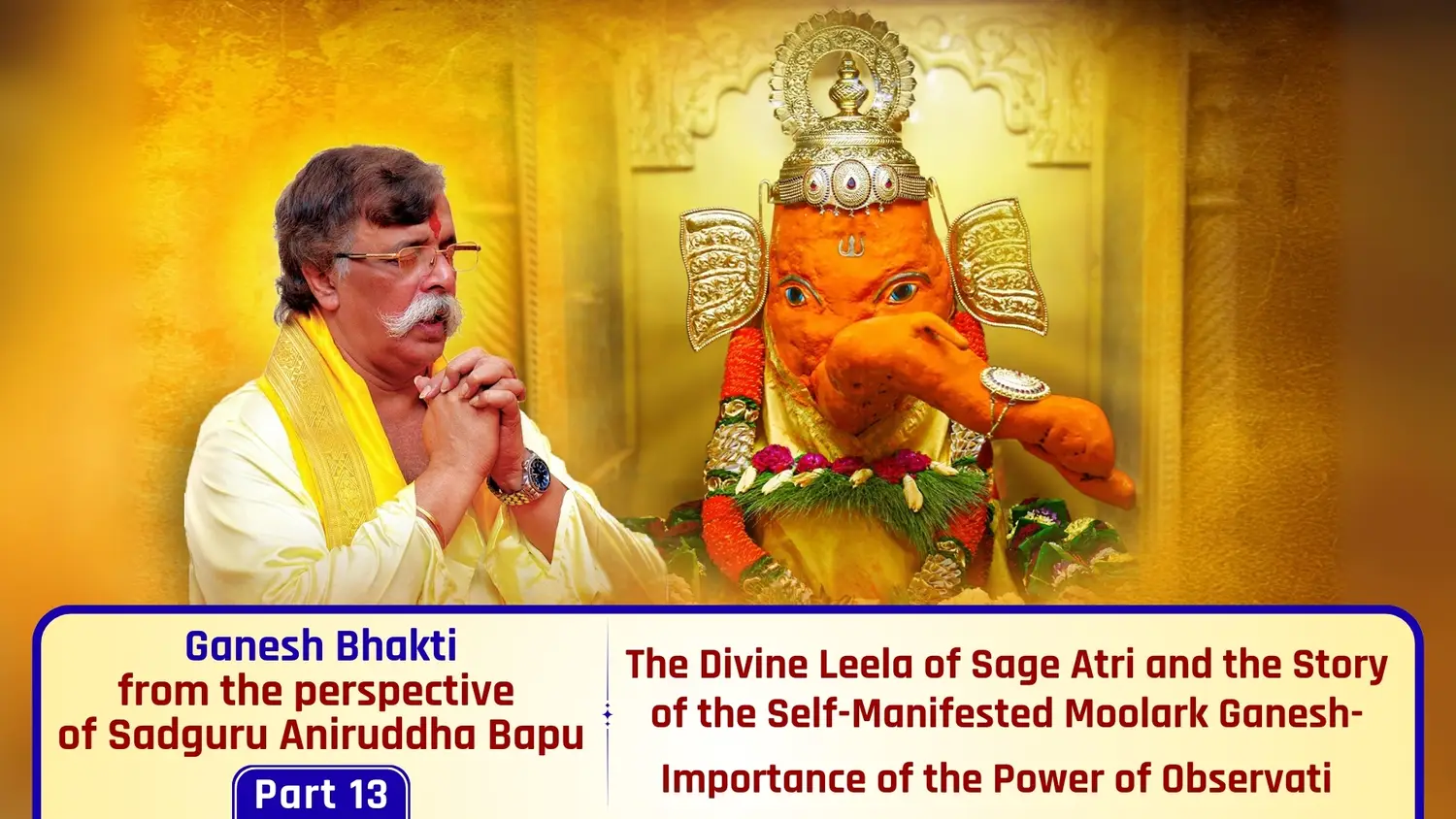 The Divine Leela of Sage Atri and the Story of the Self-Manifested Moolark Ganesh | Importance of the Power of Observation 